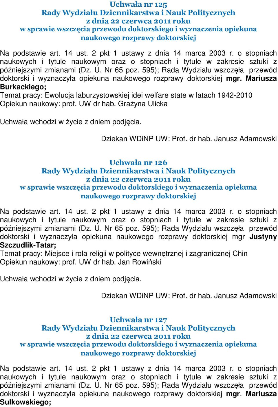 Mariusza Burkackiego; Temat pracy: Ewolucja laburzystowskiej idei welfare state w latach 1942-2010 Opiekun naukowy: prof. UW dr hab.