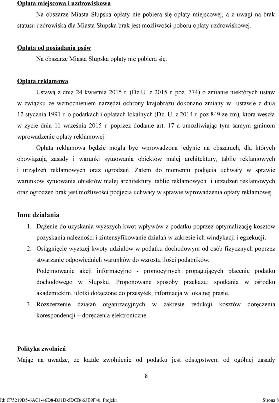 774) o zmianie niektórych ustaw w związku ze wzmocnieniem narzędzi ochrony krajobrazu dokonano zmiany w ustawie z dnia 12 stycznia 1991 r. o podatkach i opłatach lokalnych (Dz. U. z 2014 r.