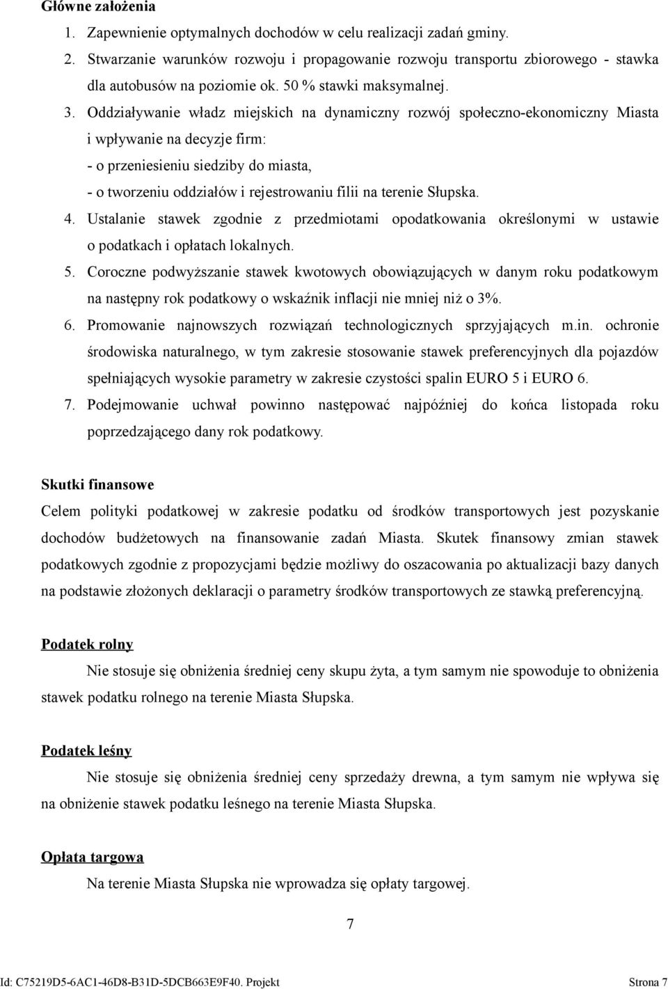 Oddziaływanie władz miejskich na dynamiczny rozwój społeczno-ekonomiczny Miasta i wpływanie na decyzje firm: - o przeniesieniu siedziby do miasta, - o tworzeniu oddziałów i rejestrowaniu filii na