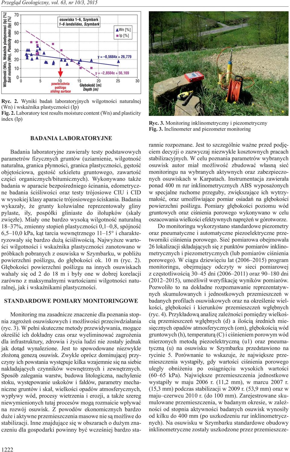 Laboratory test results moisture content (Wn) and plasticity index (Ip) BADANIA LABORATORYJNE Badania laboratoryjne zawiera³y testy podstawowych parametrów fizycznych gruntów (uziarnienie, wilgotnoœæ