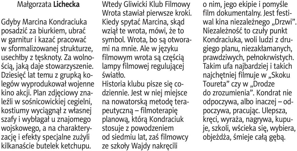 Plan zdję cio wy zna - leź li w so śni co wic kiej ce giel ni, ko stiu my wy cią gnął z wła snej sza fy i wy bła gał u zna jo me go woj sko we go, a na cha rak te ry - za cję i efek ty spe cjal ne zu