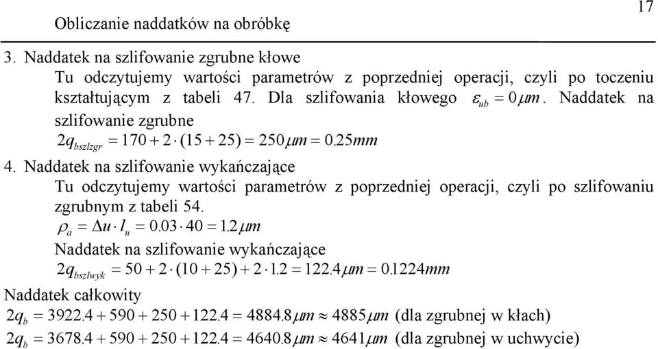 Nddtek n szlifownie wykńczjące Tu odczytujey wtości petów z popzedniej opecji, czyli po szlifowniu zguny z teli 54. ρ = u lu = 003. 40= 1.