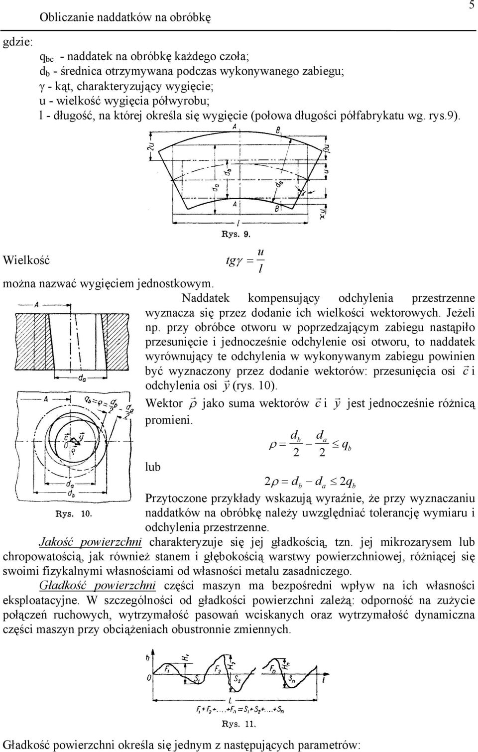 pzy oóce otwou w popzedzjący ziegu nstąpiło pzesunięcie i jednocześnie odchylenie osi otwou, to nddtek wyównujący te odchyleni w wykonywny ziegu powinien yć wyznczony pzez dodnie wektoów: pzesunięci