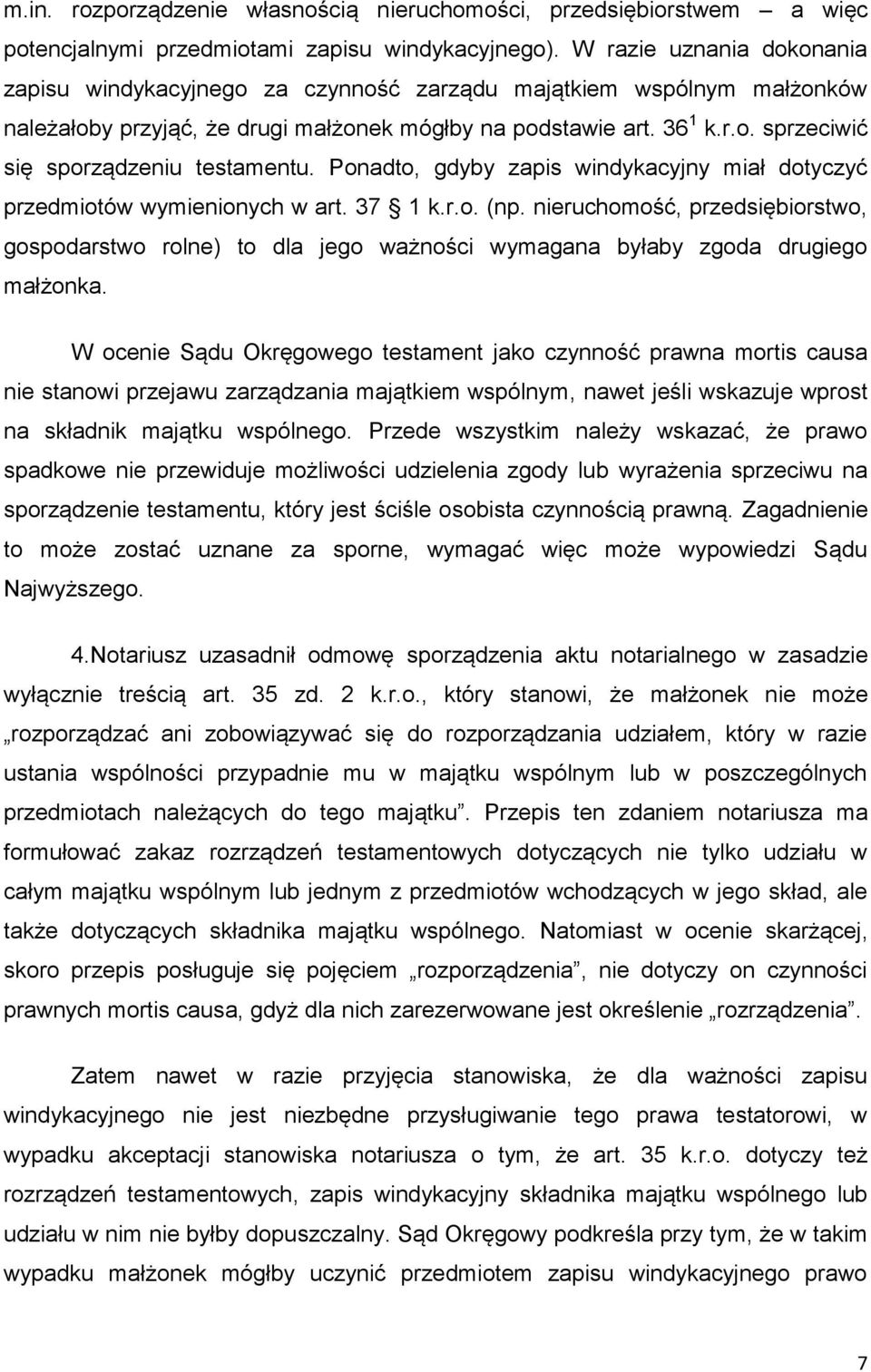 Ponadto, gdyby zapis windykacyjny miał dotyczyć przedmiotów wymienionych w art. 37 1 k.r.o. (np.