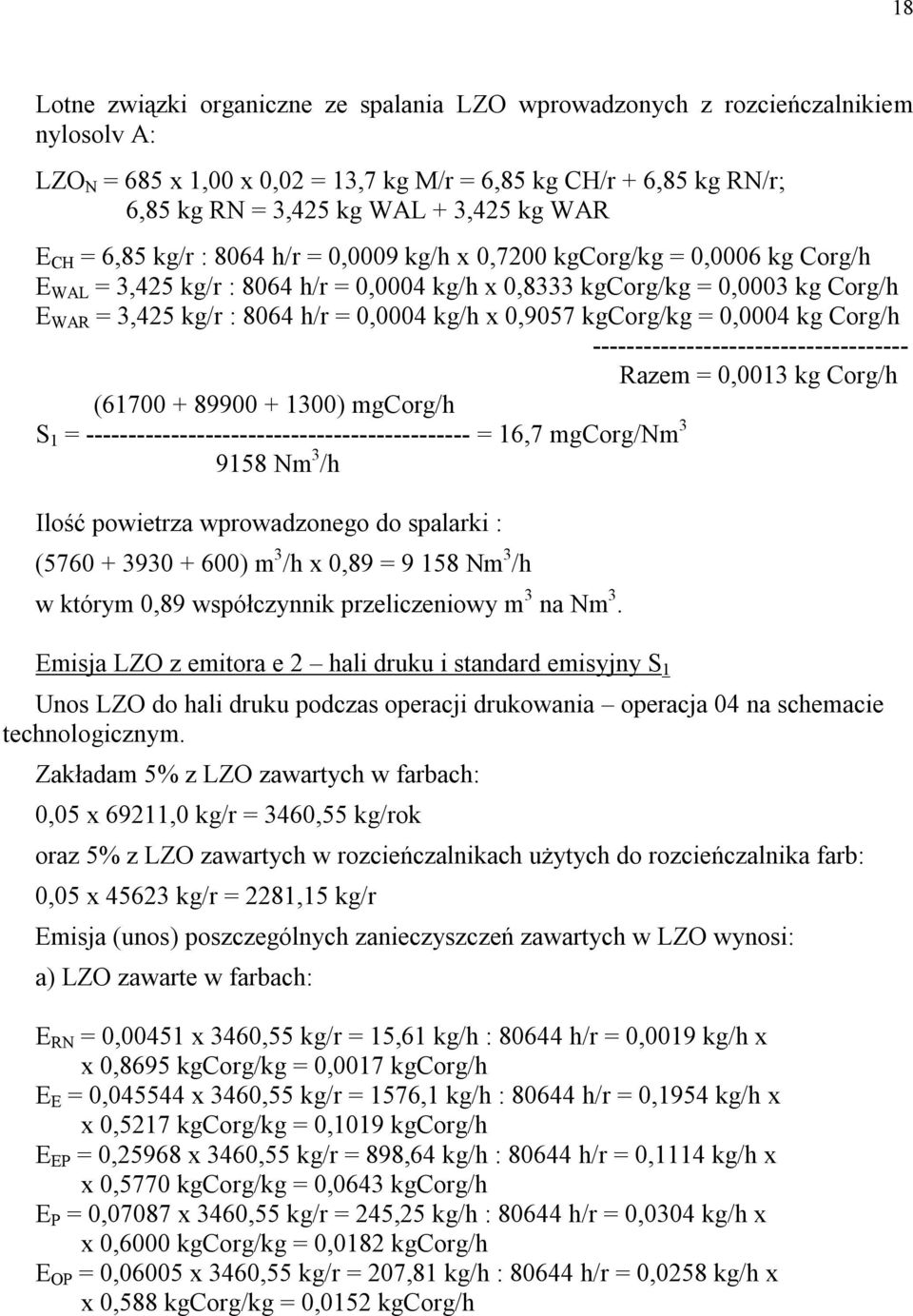 0,0004 kg/h x 0,9057 kgcorg/kg = 0,0004 kg Corg/h ------------------------------------- Razem = 0,0013 kg Corg/h (61700 + 89900 + 1300) mgcorg/h S 1 = --------------------------------------------- =