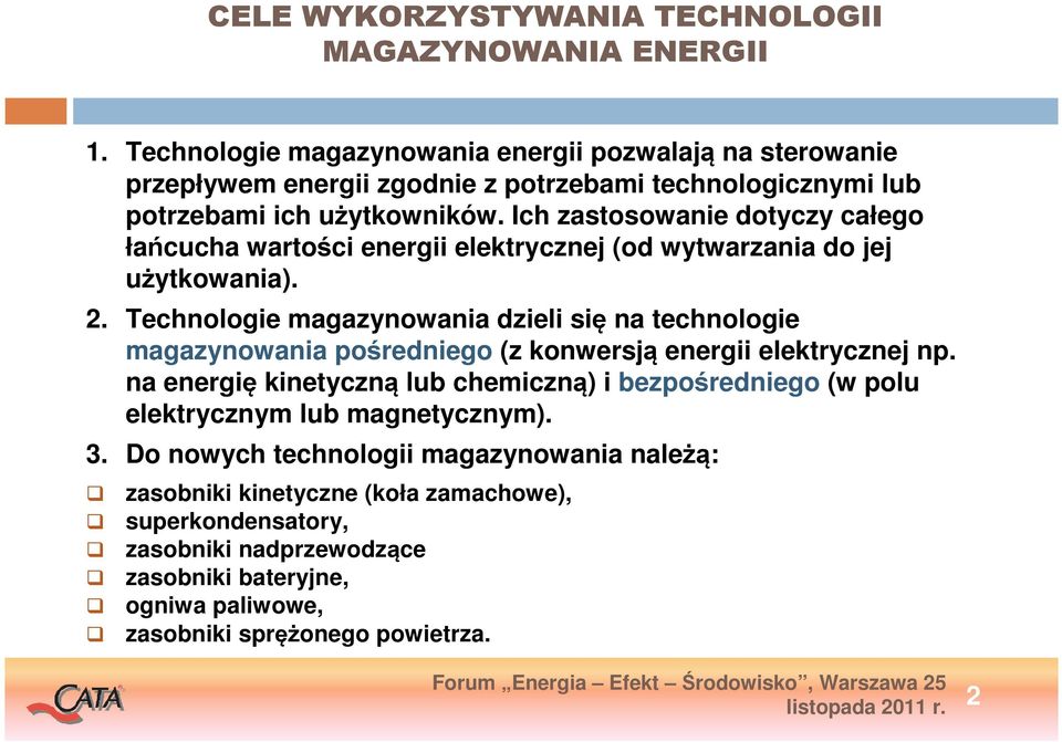 Ich zastosowanie dotyczy całego łańcucha wartości energii elektrycznej (od wytwarzania do jej użytkowania). 2.