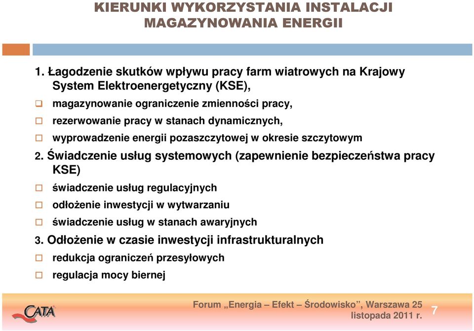 rezerwowanie pracy w stanach dynamicznych, wyprowadzenie energii pozaszczytowej w okresie szczytowym 2.