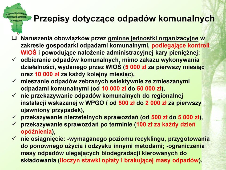 mieszanie odpadów zebranych selektywnie ze zmieszanymi odpadami komunalnymi (od 10 000 zł do 50 000 zł), nie przekazywanie odpadów komunalnych do regionalnej instalacji wskazanej w WPGO ( od 500 zł