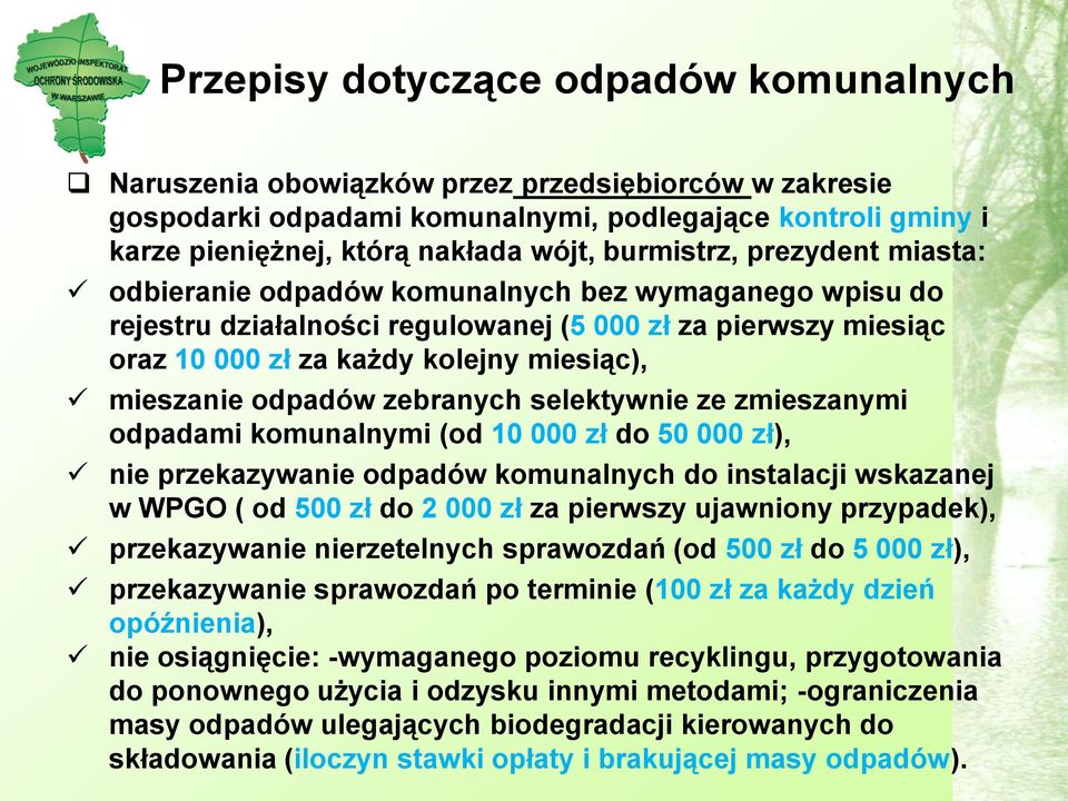 odpadów zebranych selektywnie ze zmieszanymi odpadami komunalnymi (od 10 000 zł do 50 000 zł), nie przekazywanie odpadów komunalnych do instalacji wskazanej w WPGO ( od 500 zł do 2 000 zł za pierwszy