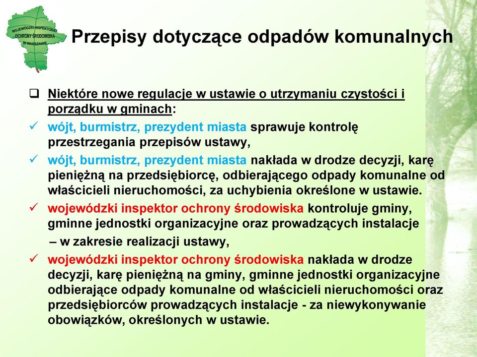 wojewódzki inspektor ochrony środowiska kontroluje gminy, gminne jednostki organizacyjne oraz prowadzących instalacje w zakresie realizacji ustawy, wojewódzki inspektor ochrony środowiska nakłada w