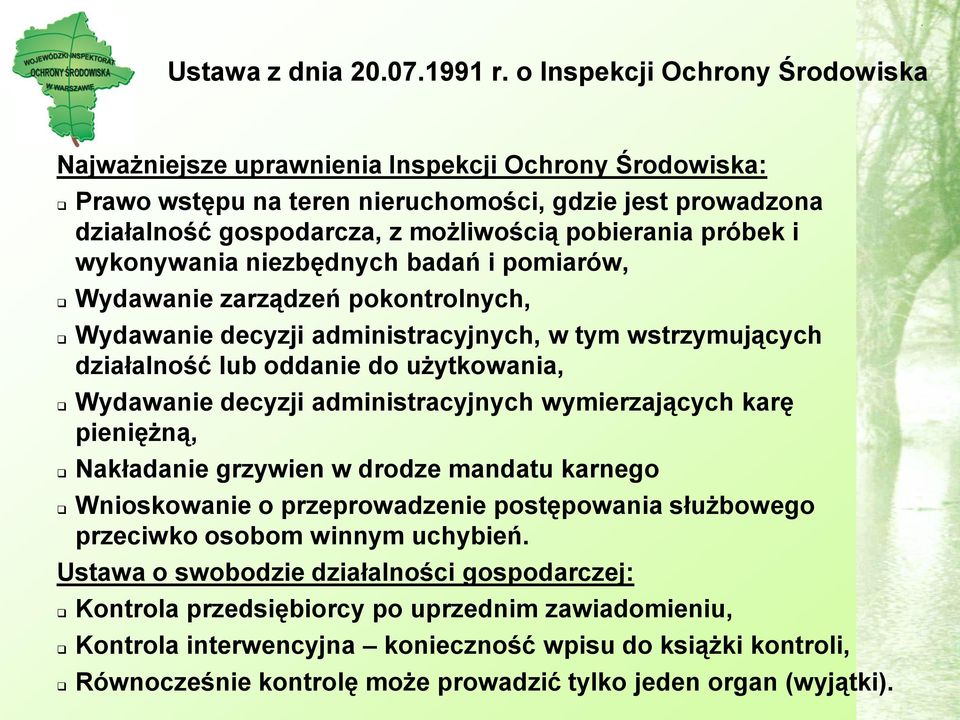 próbek i wykonywania niezbędnych badań i pomiarów, Wydawanie zarządzeń pokontrolnych, Wydawanie decyzji administracyjnych, w tym wstrzymujących działalność lub oddanie do użytkowania, Wydawanie