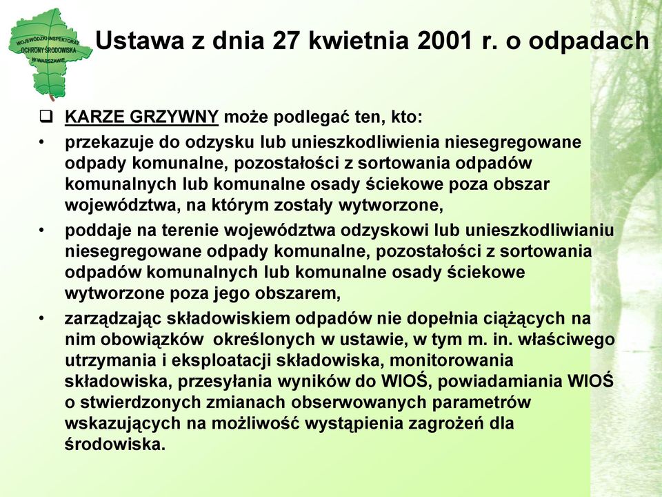 ściekowe poza obszar województwa, na którym zostały wytworzone, poddaje na terenie województwa odzyskowi lub unieszkodliwianiu niesegregowane odpady komunalne, pozostałości z sortowania odpadów