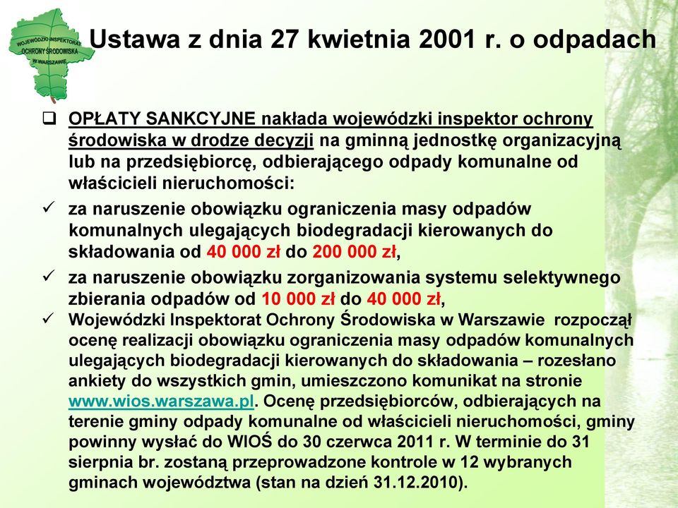 nieruchomości: za naruszenie obowiązku ograniczenia masy odpadów komunalnych ulegających biodegradacji kierowanych do składowania od 40 000 zł do 200 000 zł, za naruszenie obowiązku zorganizowania