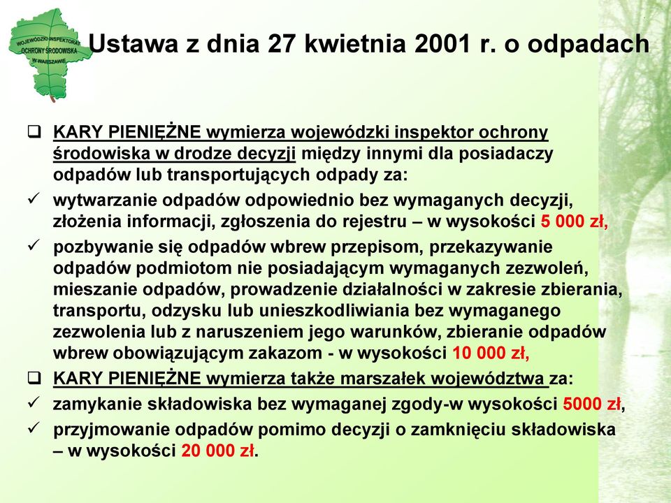 wymaganych decyzji, złożenia informacji, zgłoszenia do rejestru w wysokości 5 000 zł, pozbywanie się odpadów wbrew przepisom, przekazywanie odpadów podmiotom nie posiadającym wymaganych zezwoleń,