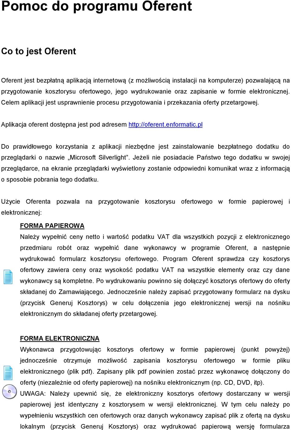Aplikacja oferent dostępna jest pod adresem http://oferent.enformatic.