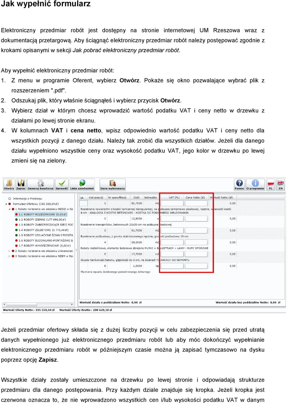 Z menu w programie Oferent, wybierz Otwórz. Pokaże się okno pozwalające wybrać plik z rozszerzeniem ".pdf". 2. Odszukaj plik, który właśnie ściągnąłeś i wybierz przycisk Otwórz. 3.