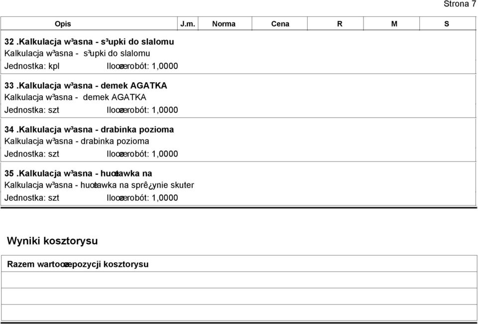 robót: 1,0000 33.Kalkulacja w³asna - demek AGATKA Kalkulacja w³asna - demek AGATKA 34.