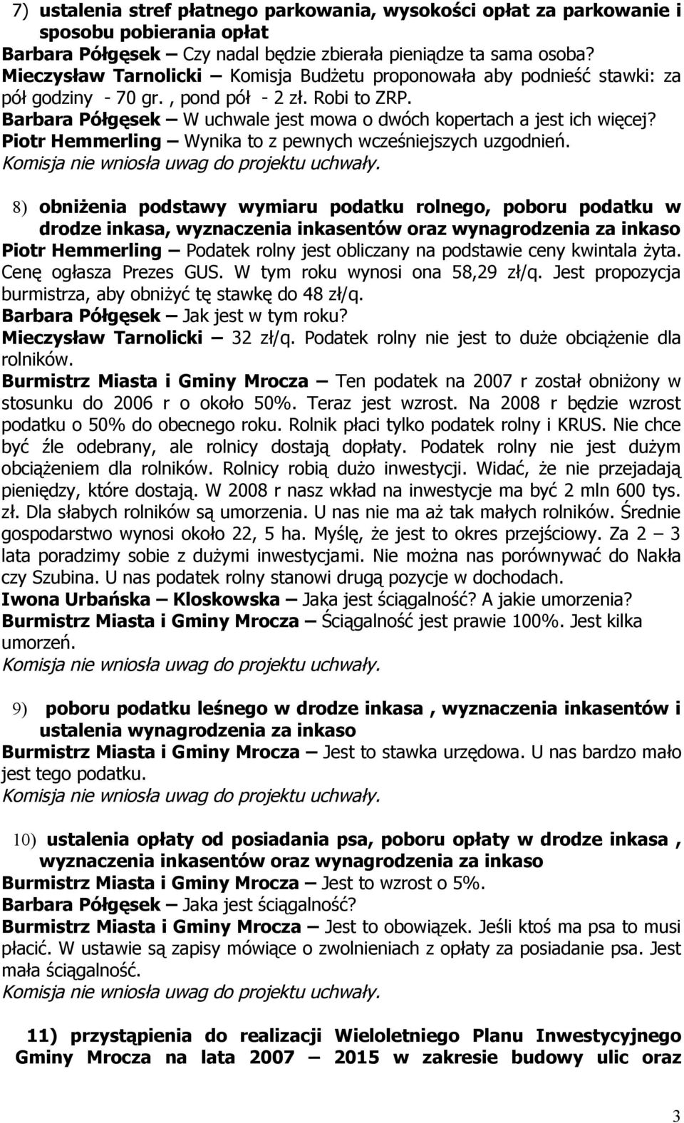 Piotr Hemmerling Wynika to z pewnych wcześniejszych uzgodnień.