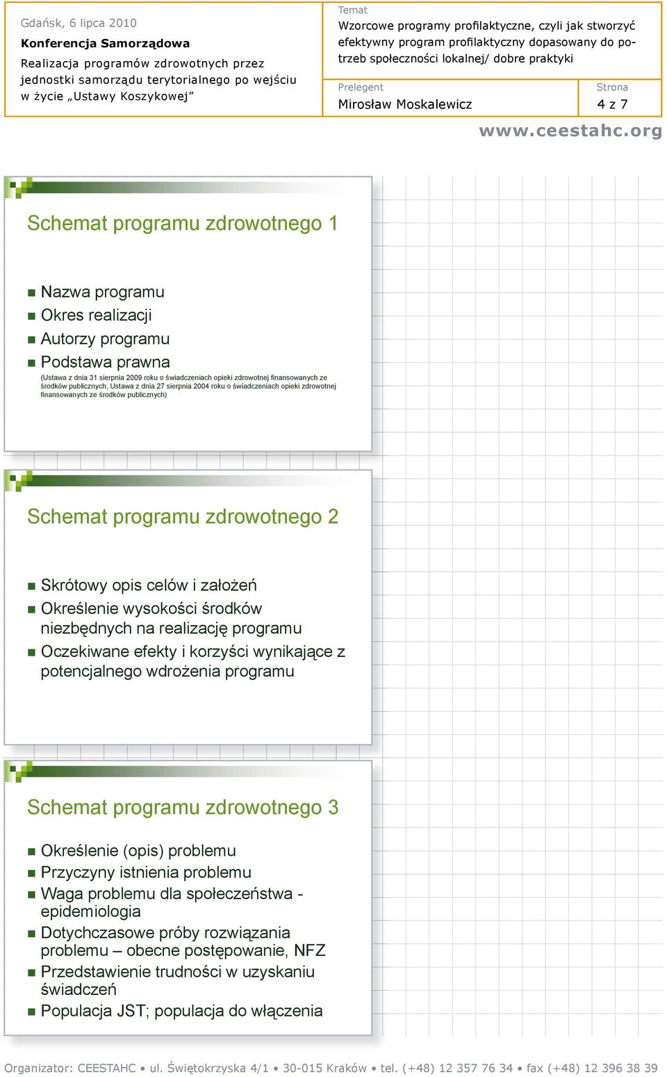 o e Okre lenie wysoko ci rodków niezb dnych na realizacj programu Oczekiwane efekty i korzy ci wynikaj ce z potencjalnego wdro enia programu Schemat programu zdrowotnego 3 Okre lenie (opis) problemu