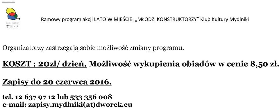 Możliwość wykupienia obiadów w cenie 8,50 zł.