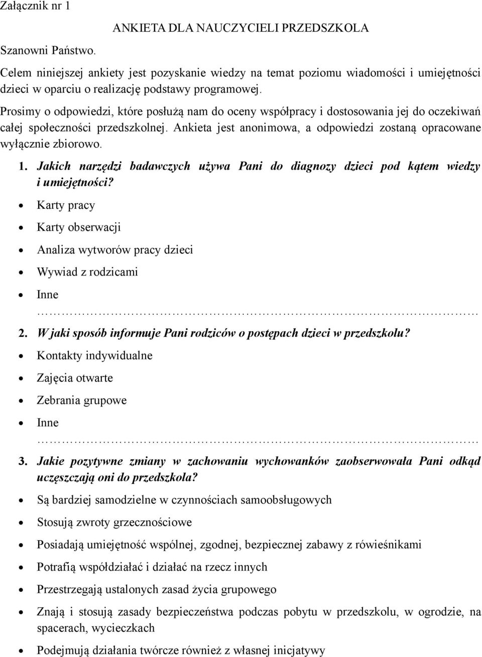 Jakich narzędzi badawczych używa Pani d diagnzy dzieci pd kątem wiedzy i umiejętnści? Karty pracy Karty bserwacji Analiza wytwrów pracy dzieci Wywiad z rdzicami Inne 2.