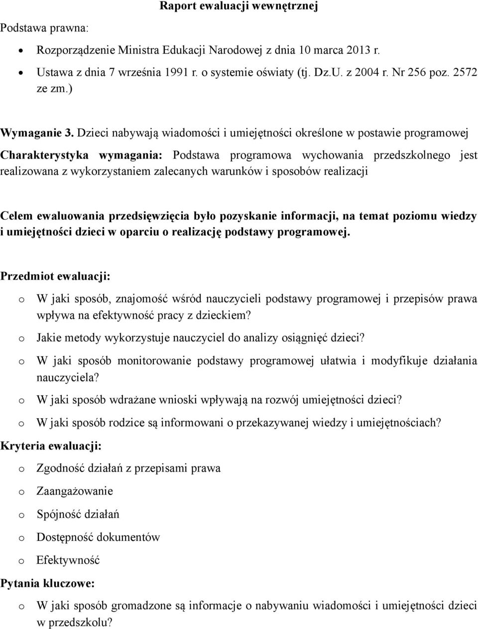 Dzieci nabywają wiadmści i umiejętnści kreślne w pstawie prgramwej Charakterystyka wymagania: Pdstawa prgramwa wychwania przedszklneg jest realizwana z wykrzystaniem zalecanych warunków i spsbów