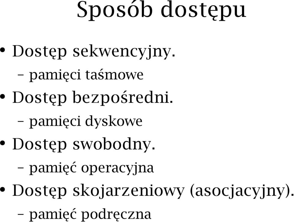 pamięci dyskowe Dostęp swobodny.