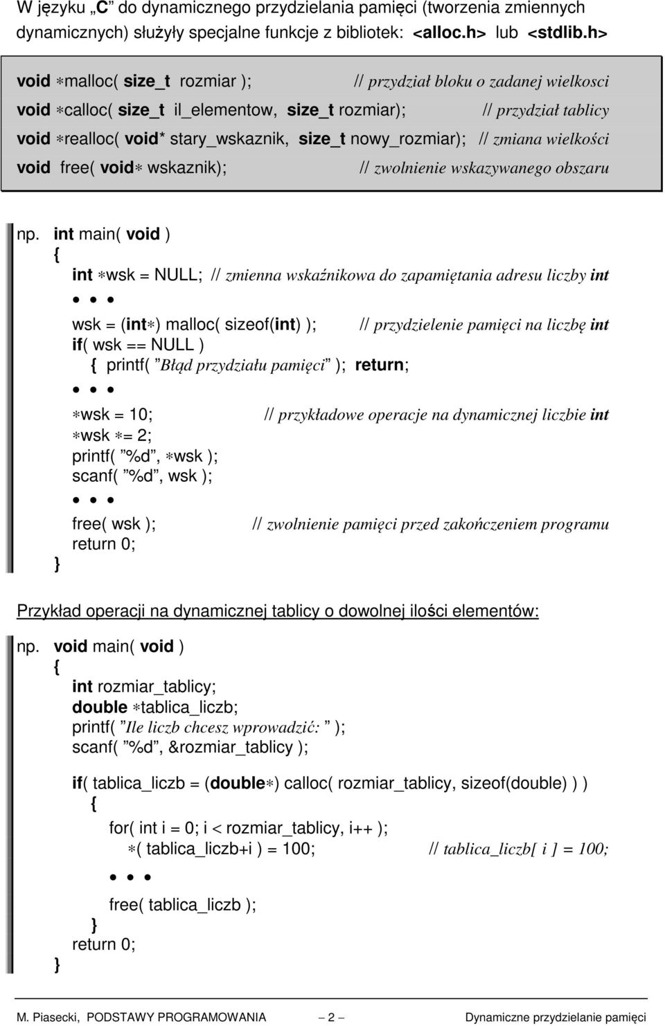 nowy_rozmiar); // zmiana wielkości void free( void wskaznik); // zwolnienie wskazywanego obszaru np.