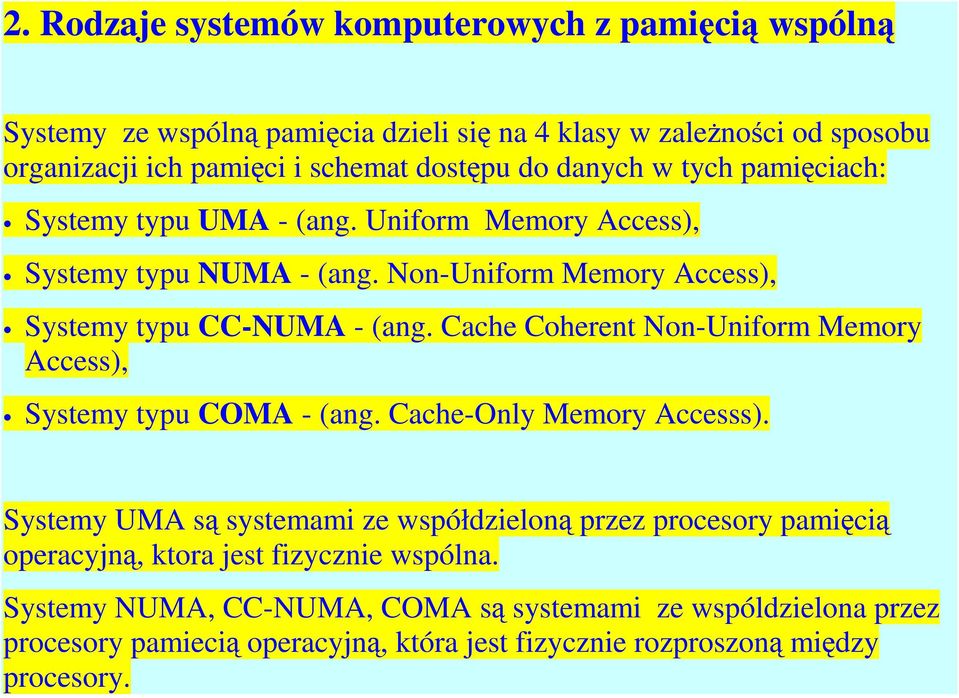 Cache Coherent Non-Uniform Memory Access), Systemy typu COMA - (ang. Cache-Only Memory Accesss).