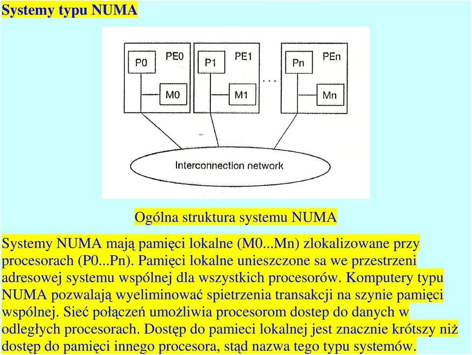 Komputery typu NUMA pozwalają wyeliminować spietrzenia transakcji na szynie pamięci wspólnej.