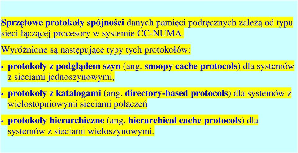 snoopy cache protocols) dla systemów z sieciami jednoszynowymi, protokoły z katalogami (ang.