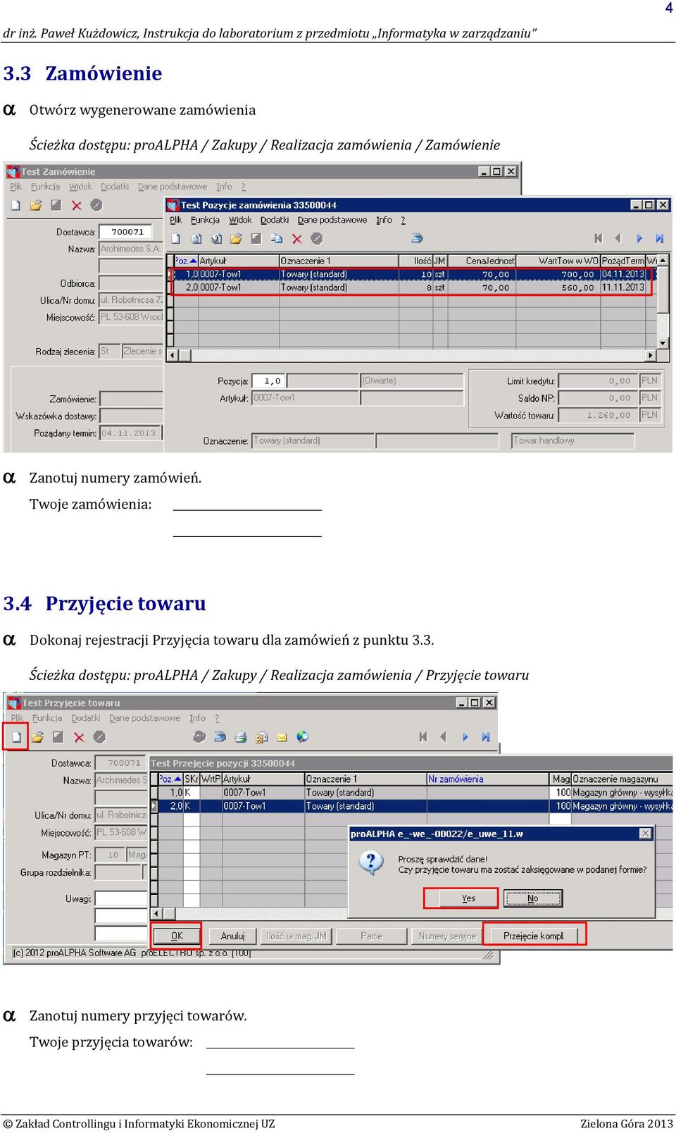 4 Przyjęcie towaru Dokonaj rejestracji Przyjęcia towaru dla zamówień z punktu 3.