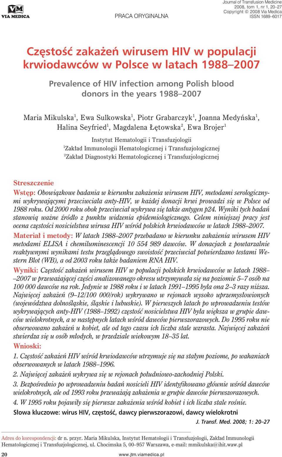 Brojer 1 Instytut Hematologii i Transfuzjologii 1 Zakład Immunologii Hematologicznej i Transfuzjologicznej 2 Zakład Diagnostyki Hematologicznej i Transfuzjologicznej Streszczenie Wstęp: Obowiązkowe