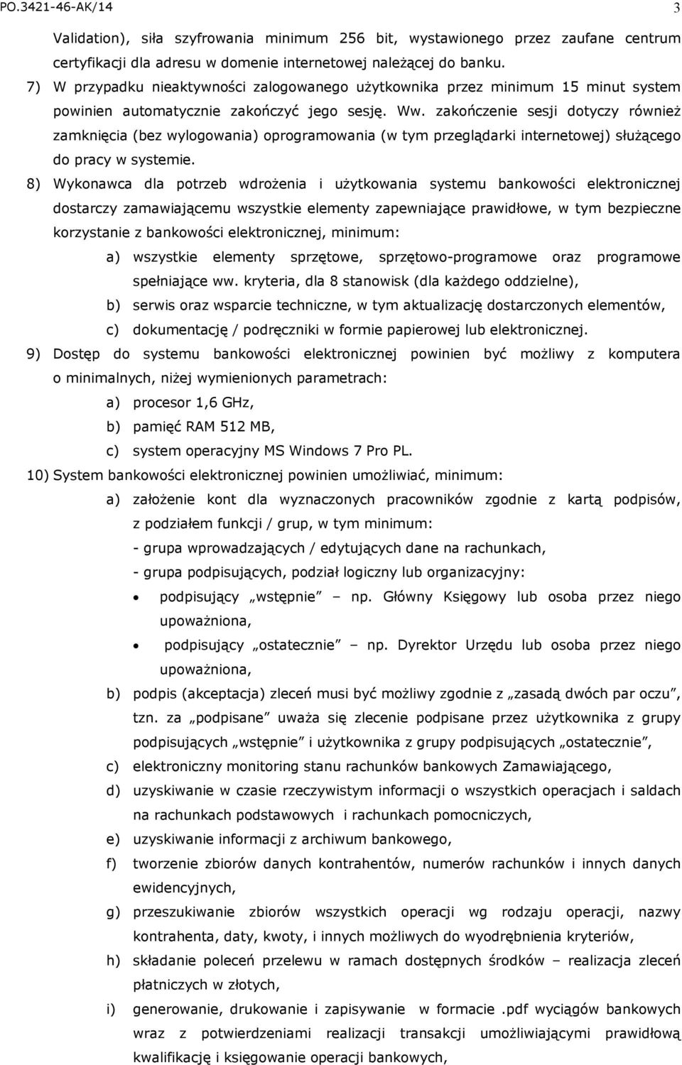 zakończenie sesji dotyczy również zamknięcia (bez wylogowania) oprogramowania (w tym przeglądarki internetowej) służącego do pracy w systemie.