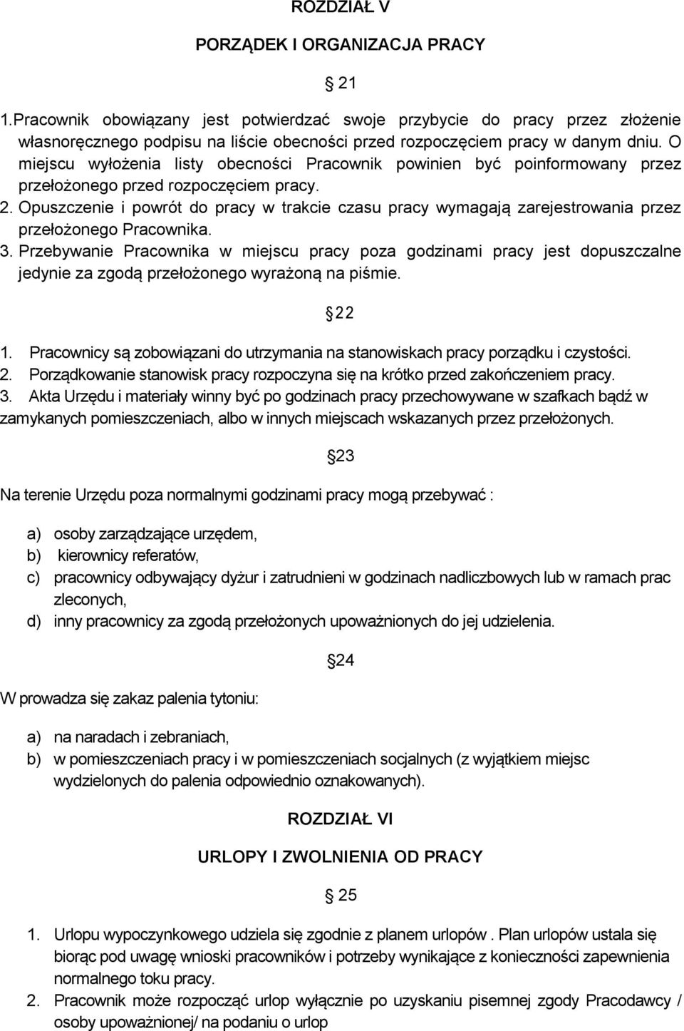 O miejscu wyłożenia listy obecności Pracownik powinien być poinformowany przez przełożonego przed rozpoczęciem pracy. 2.