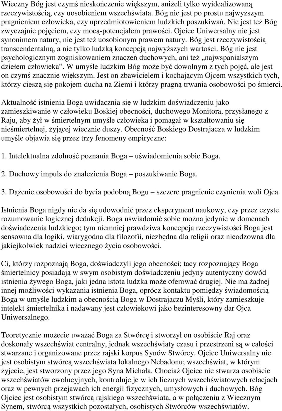 Ojciec Uniwersalny nie jest synonimem natury, nie jest też uosobionym prawem natury. Bóg jest rzeczywistością transcendentalną, a nie tylko ludzką koncepcją najwyższych wartości.