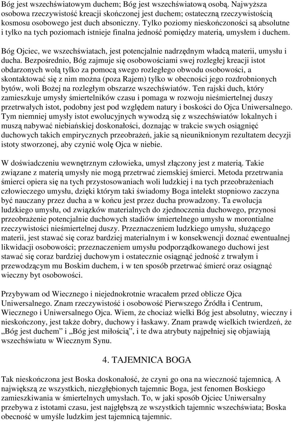 Bóg Ojciec, we wszechświatach, jest potencjalnie nadrzędnym władcą materii, umysłu i ducha.