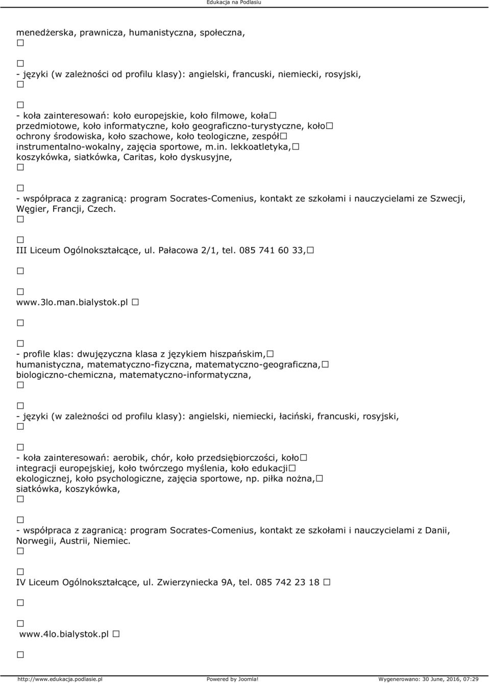 ormatyczne, koło geograficzno-turystyczne, koło ochrony środowiska, koło szachowe, koło teologiczne, zespół ins