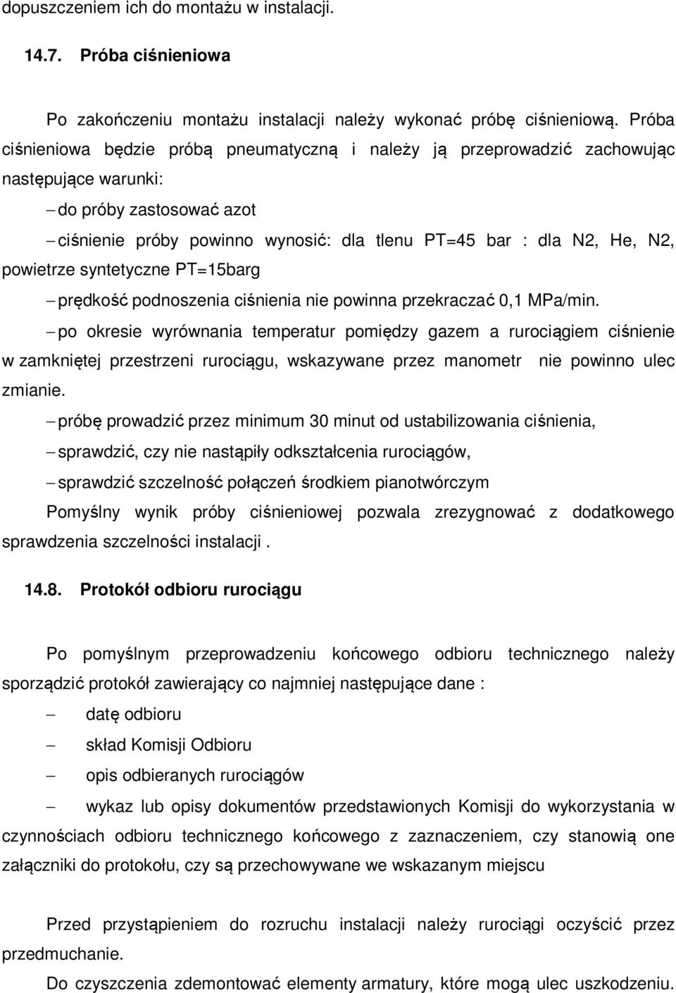 powietrze syntetyczne PT=15barg prędkość podnoszenia ciśnienia nie powinna przekraczać 0,1 MPa/min.