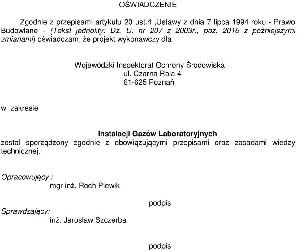 2016 z późniejszymi zmianami) oświadczam, że projekt wykonawczy dla Wojewódzki Inspektorat Ochrony Środowiska ul.