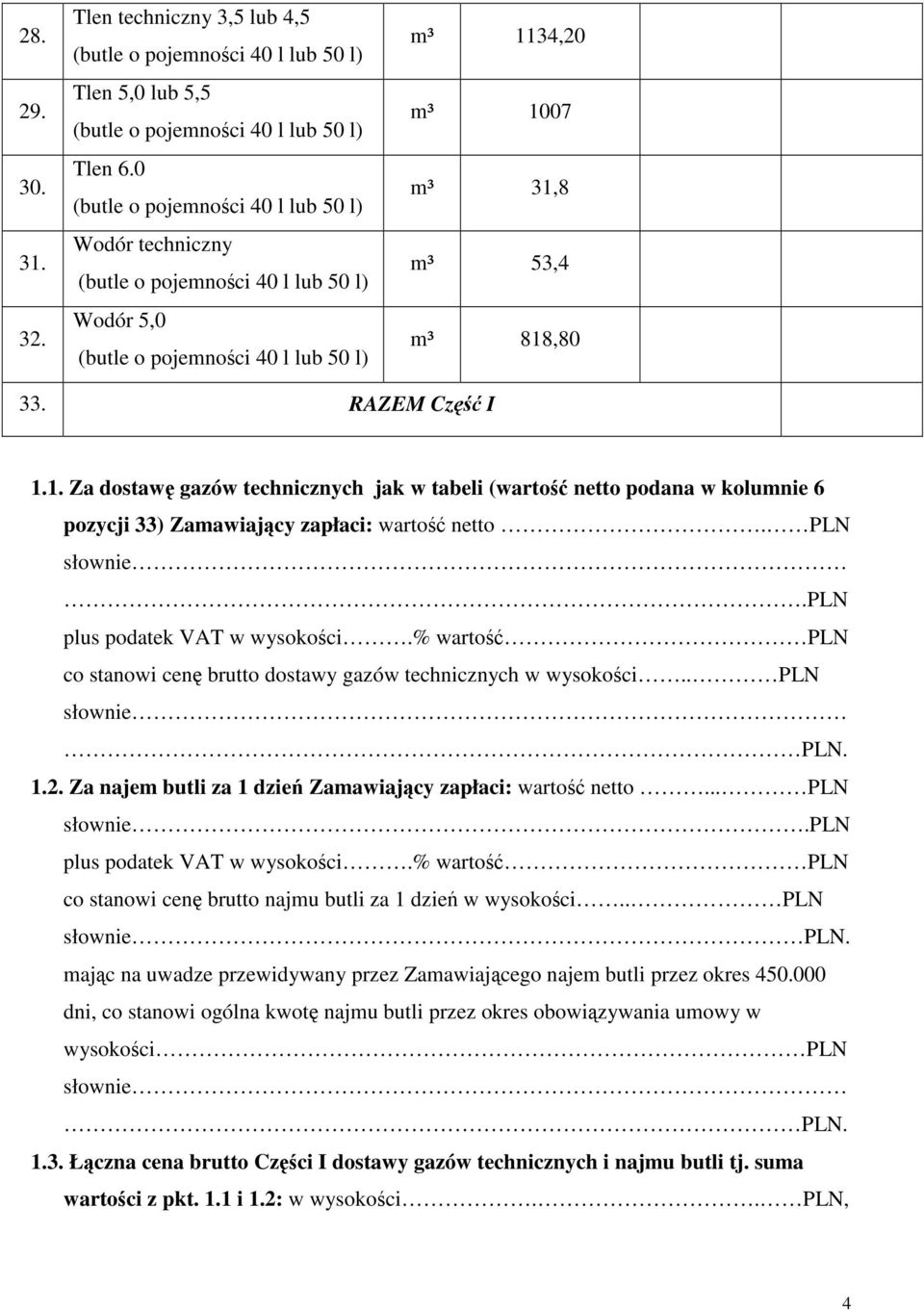 .. PLN słownie.pln plus podatek VAT w wysokoci.% warto PLN co stanowi cen brutto najmu butli za 1 dzie w wysokoci.. PLN słownie PLN.