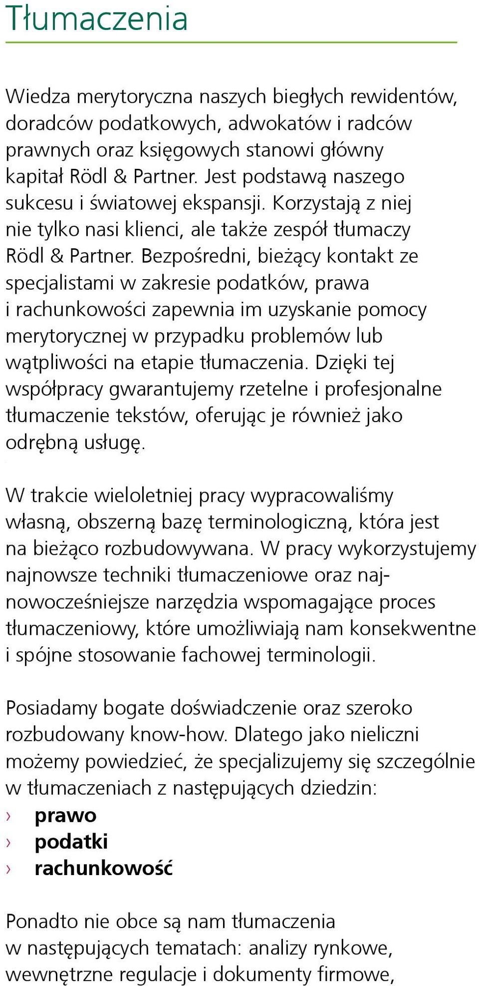 Korzystają z niej nie tylko nie tylko nasi nasi klienci, klienci, ale także ale także zespół zespół tłumaczy tłumaczy Rödl & Partner.