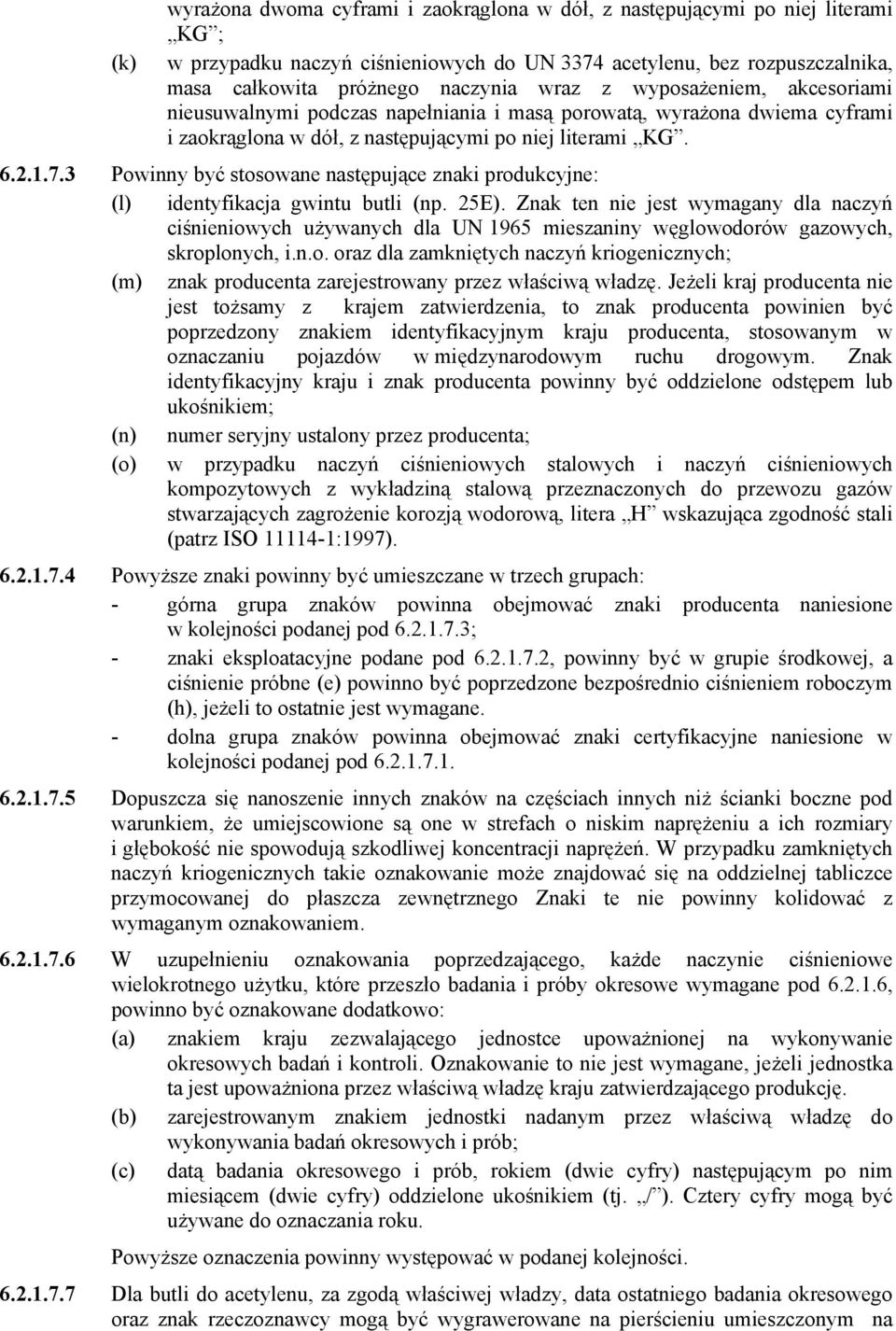 3 Powinny być stosowane następujące znaki produkcyjne: (l) identyfikacja gwintu butli (np. 25E).