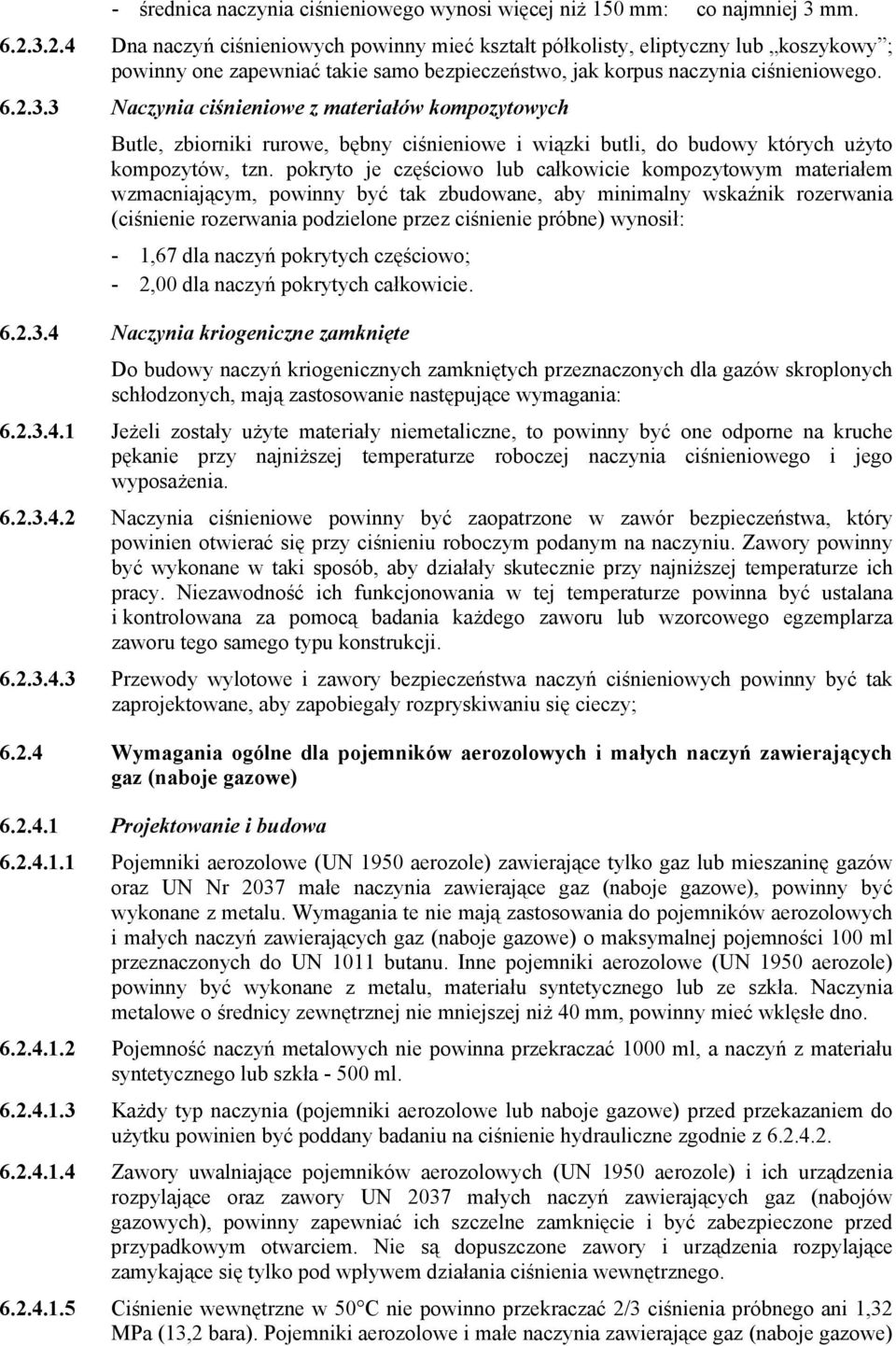 pokryto je częściowo lub całkowicie kompozytowym materiałem wzmacniającym, powinny być tak zbudowane, aby minimalny wskaźnik rozerwania (ciśnienie rozerwania podzielone przez ciśnienie próbne)