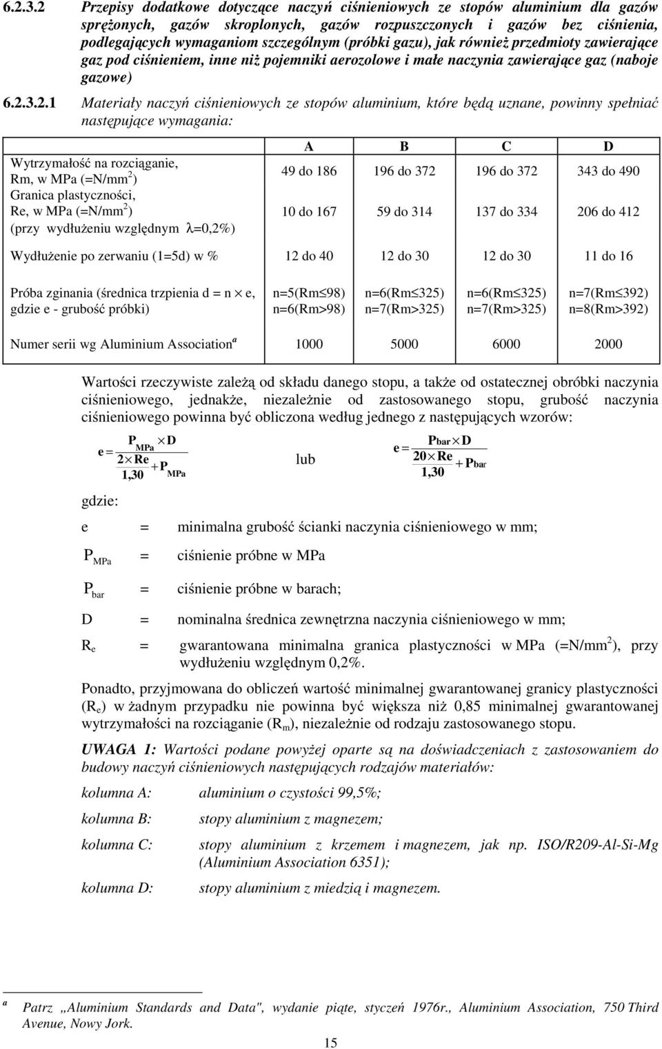 (próbki gazu), jak równieŝ przedmioty zawierające gaz pod ciśnieniem, inne niŝ pojemniki aerozolowe i małe naczynia zawierające gaz (naboje gazowe) 2.