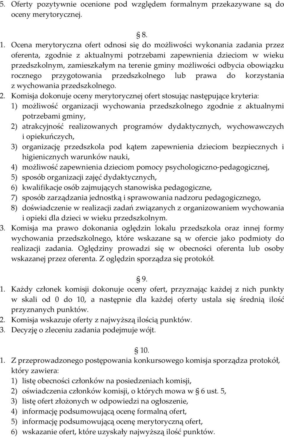 możliwości odbycia obowiązku rocznego przygotowania przedszkolnego lub prawa do korzystania z wychowania przedszkolnego. 2.