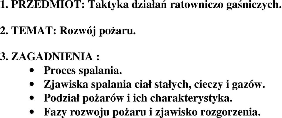 Zjawiska spalania ciał stałych, cieczy i gazów.