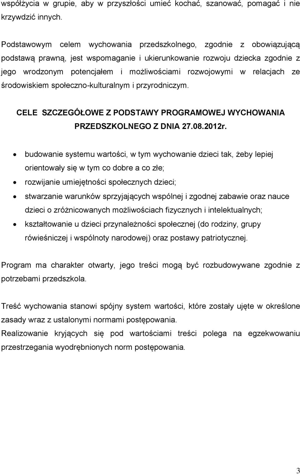w relacjach ze środowiskiem społeczno-kulturalnym i przyrodniczym. CELE SZCZEGÓŁOWE Z PODSTAWY PROGRAMOWEJ WYCHOWANIA PRZEDSZKOLNEGO Z DNIA 27.08.2012r.