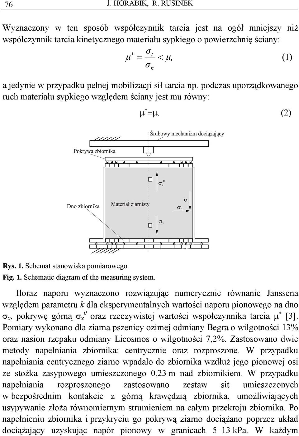 mobilizacji sił tarcia np. podczas uporządkowanego ruch materiału sypkiego względem ściany jest mu równy: n µ =µ. (2) Rys. 1. Schemat stanowiska pomiarowego. Fig. 1. Schematic diagram of the measuring system.