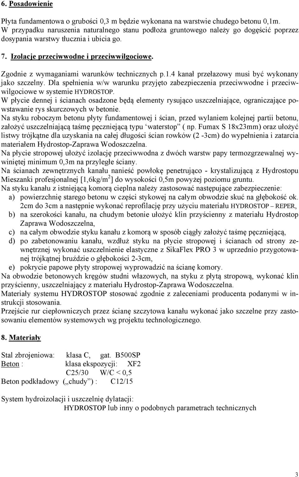 Zgodnie z wymaganiami warunków technicznych p.1.4 kanał przełazowy musi być wykonany jako szczelny.